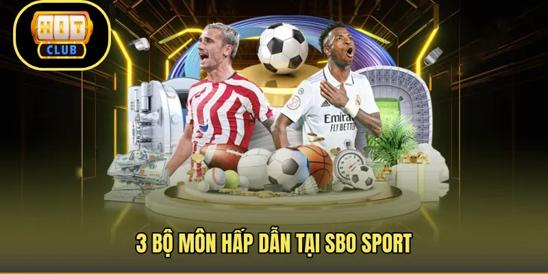 3 bộ môn hấp dẫn tại SBO Sport