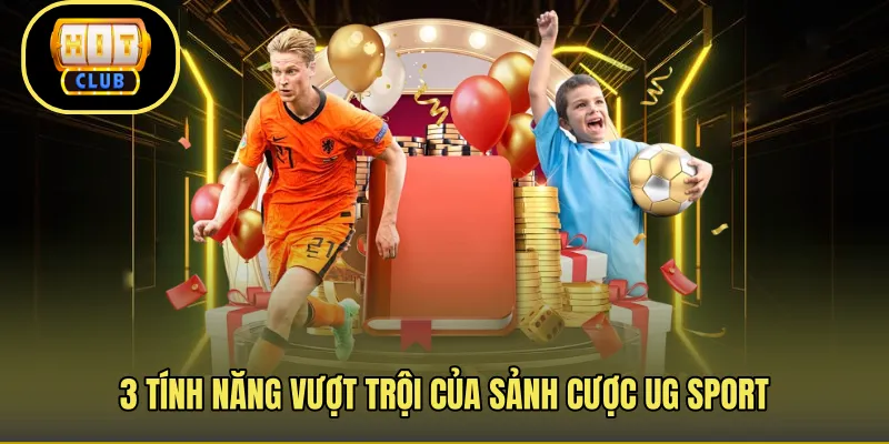 3 tính năng vượt trội của sảnh cược UG sport
