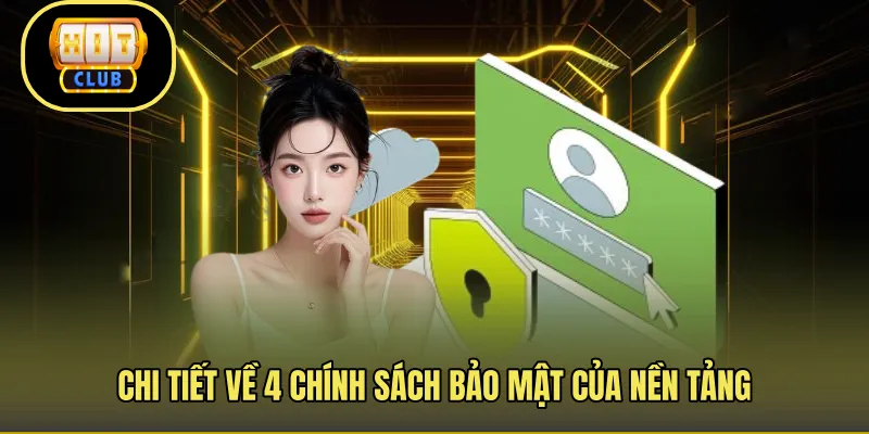 Chi tiết về 4 chính sách bảo mật của nền tảng
