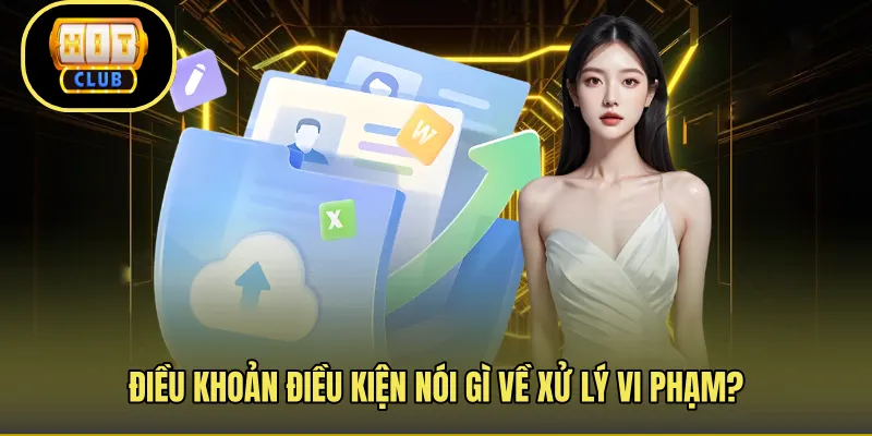 Điều khoản điều kiện nói gì về xử lý vi phạm?