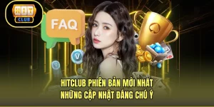 HITCLUB Phiên Bản Mới Nhất - Những Cập Nhật Đáng Chú Ý