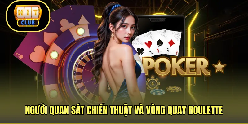 Người quan sát chiến thuật và vòng quay roulette 