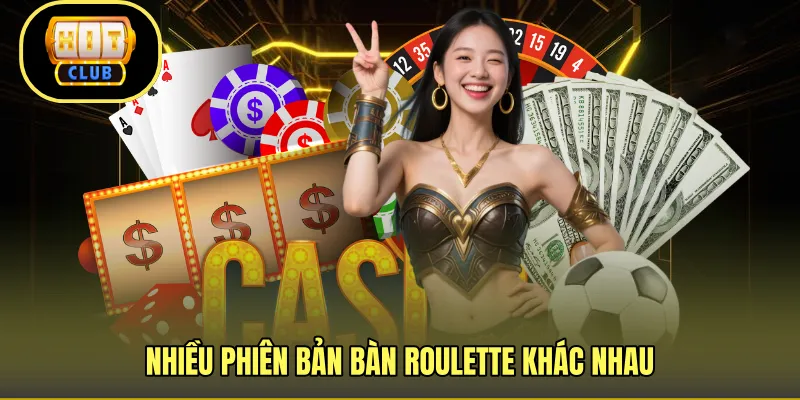 Nhiều phiên bản bàn roulette khác nhau