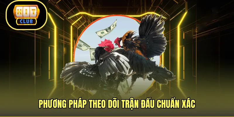 Phương pháp theo dõi trận đấu chuẩn xác