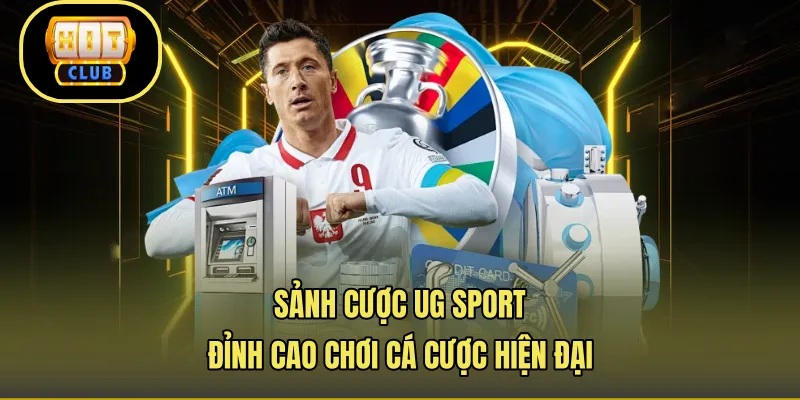 Sảnh Cược UG Sport – Đỉnh Cao Chơi Cá Cược Hiện Đại