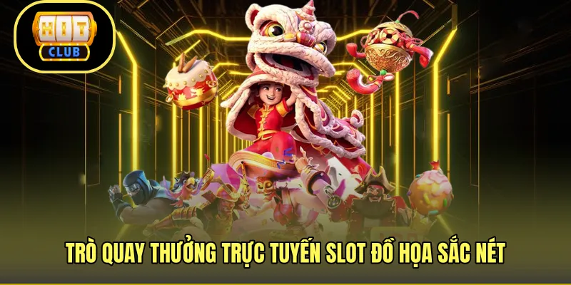 Trò quay thưởng trực tuyến slot đồ họa sắc nét