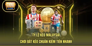 Tỷ Lệ Kèo Malaysia - Chơi Bắt Kèo Chuẩn Kiếm Tiền Nhanh